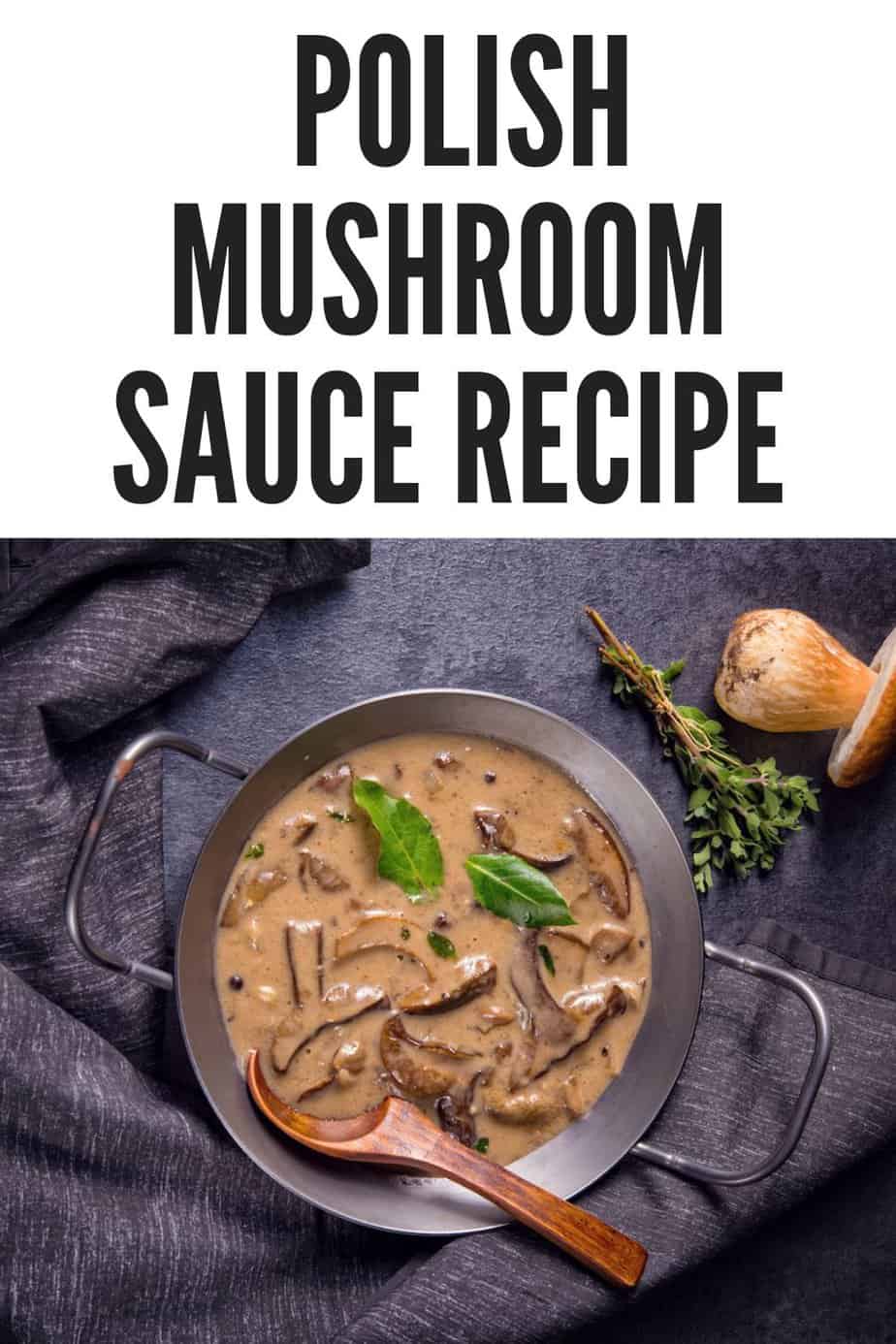 Polish Mushroom Sauce Recipe Sos Grzybowy Polish Foodies